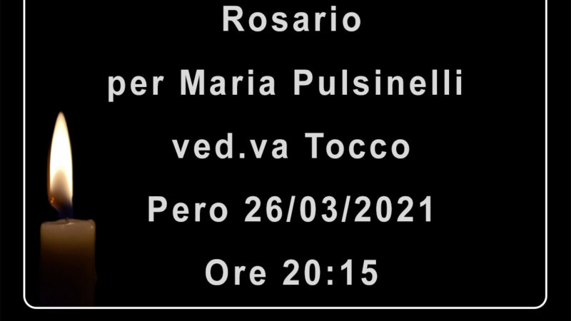 Rosario per Maria Pulsinelli ved.va Tocco