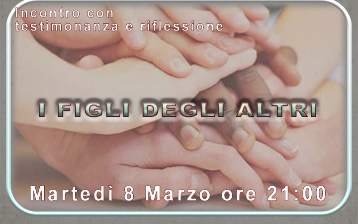 Incontro I FIGLI DEGLI ALTRI